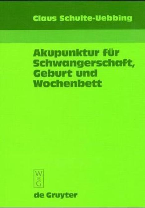 Claus Schulte-Uebbing: Akupunktur für Schwangerschaft, Geburt und Wochenbett, Buch