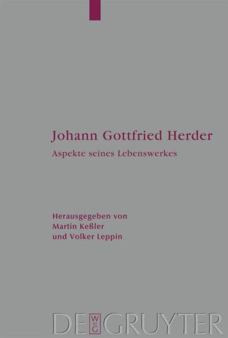 "Johann Gottfried Herder: Aspekte seines Lebenswerkes", Herausgegeben von Martin Keßler und Volker Leppin. De Gruyter Logo unten.