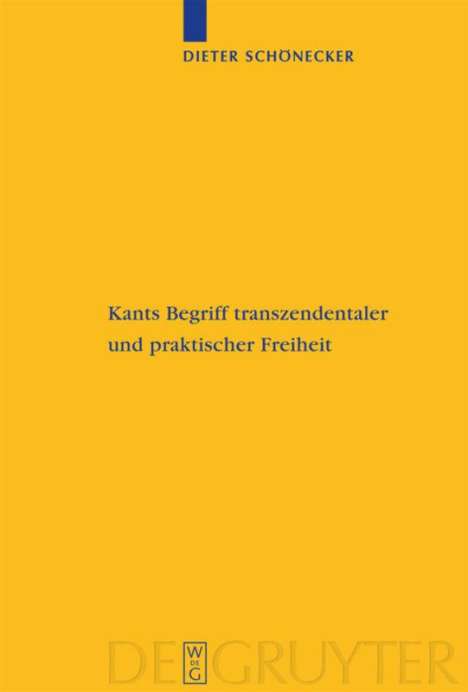 Dieter Schönecker: Kants Begriff transzendentaler und praktischer Freiheit, Buch