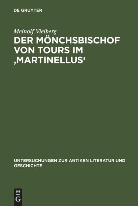 Meinolf Vielberg: Der Mönchsbischof von Tours im 'Martinellus', Buch