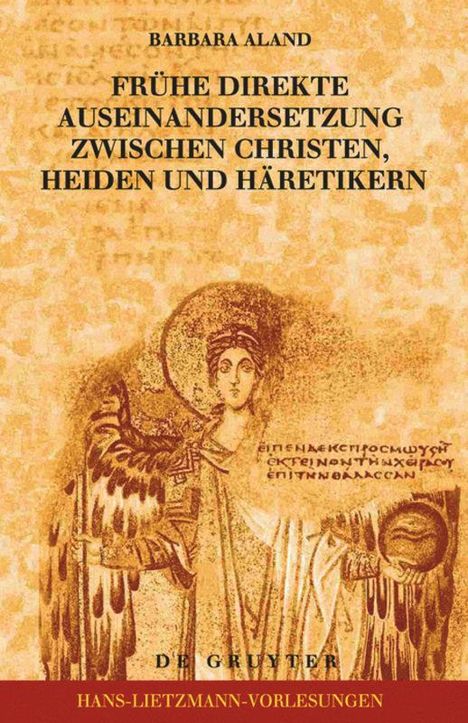 Barbara Aland: Frühe direkte Auseinandersetzung zwischen Christen, Heiden und Häretikern, Buch