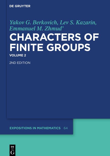 Yakov G. Berkovich: Characters of Finite Groups, De Gruyter Expositions in Mathematics 64, Buch