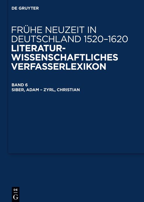 Frühe Neuzeit in Deutschland 1520-1620, Band 6, Siber, Adam - Zyrl, Christian, Buch
