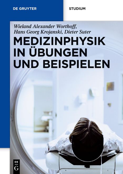 Wieland Alexander Worthoff: Medizinphysik in Übungen und Beispielen, Buch