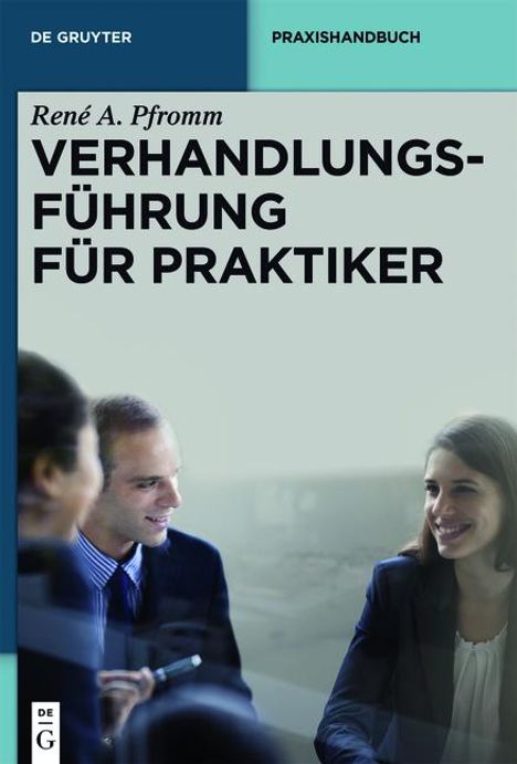 René A. Pfromm: Verhandlungsführung für Praktiker, Buch