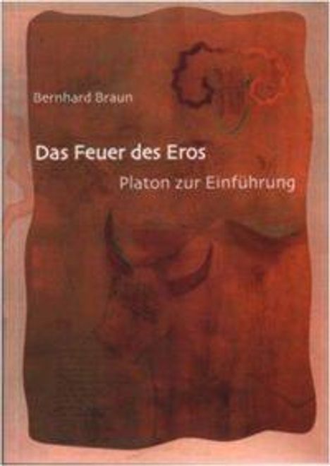 Bernhard Braun: Das Feuer des Eros, Buch
