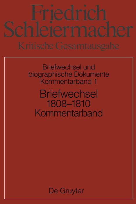 Friedrich Schleiermacher: Kritische Gesamtausgabe, Kommentarband 1, Briefwechsel 1808-1810, Buch