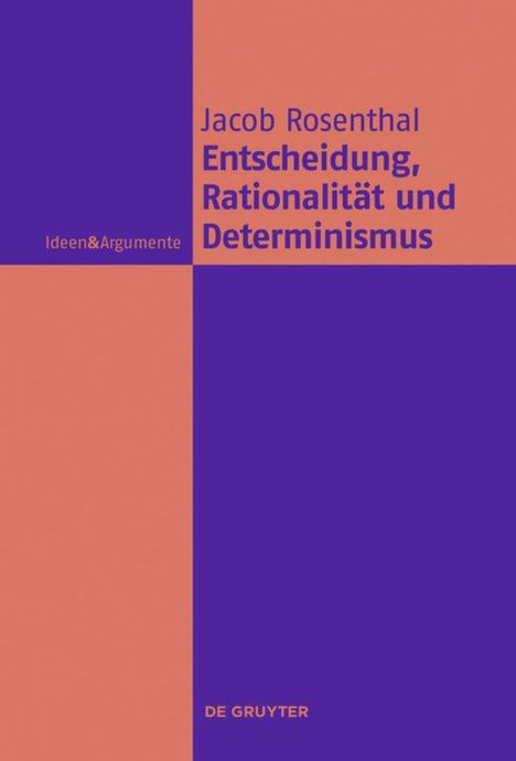 Jacob Rosenthal: Entscheidung, Rationalität und Determinismus, Buch