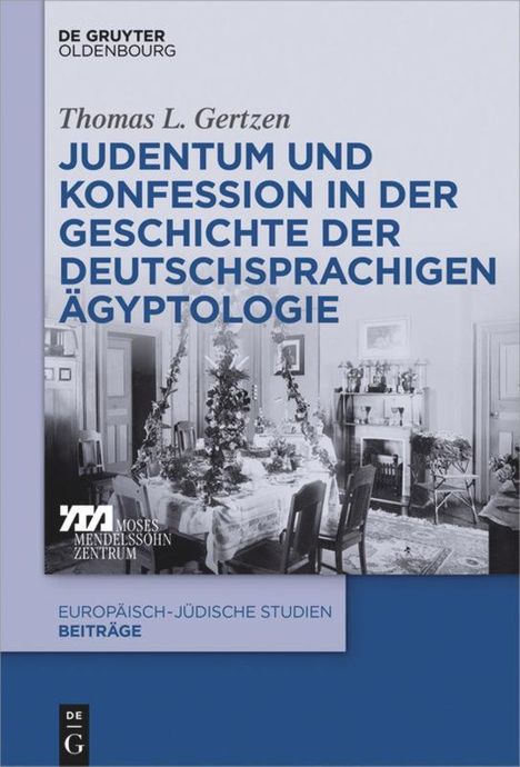 Thomas L. Gertzen: Judentum und Konfession in der Geschichte der deutschsprachigen Ägyptologie, Buch