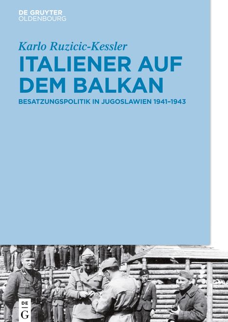 Karlo Ruzicic-Kessler: Italiener auf dem Balkan, Buch