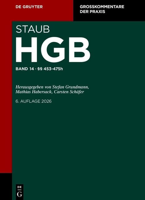 STAUB HGB, Band 14, §§ 453-475h, 6. Auflage 2026. Herausgegeben von Grundmann, Habersack, Schäfer. Schwarze und rote Flächen.