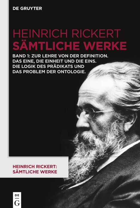 Heinrich Rickert: Heinrich Rickert: Sämtliche Werke, Band 1, Zur Lehre von der Definition. Das Eine, die Einheit und die Eins. Die Logik des Prädikats und das Problem der Ontologie, Buch