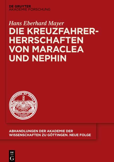 Hans Eberhard Mayer: Die Kreuzfahrerherrschaften von Maraclea und Nephin, Buch