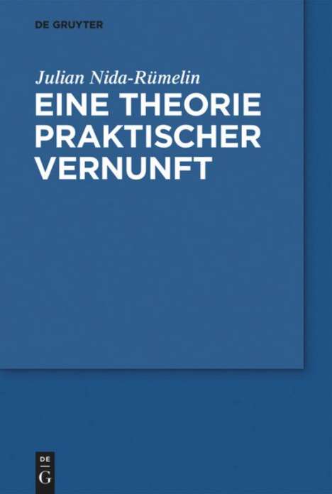 Julian Nida-Rümelin: Eine Theorie praktischer Vernunft, Buch