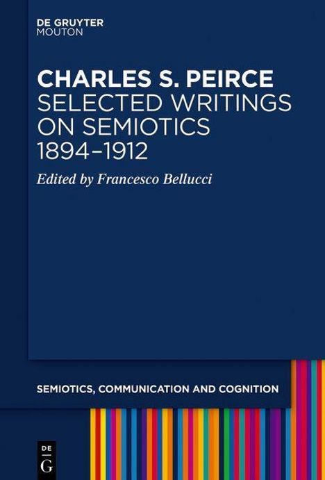 Charles S. Peirce. Selected Writings on Semiotics, 1894-1912, Buch