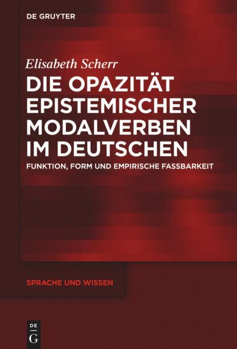 Elisabeth Scherr: Die Opazität epistemischer Modalverben im Deutschen, Buch
