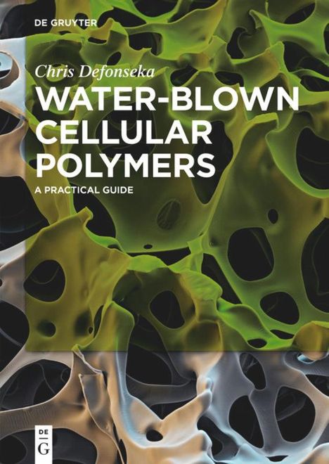 Chris Defonseka: Water-Blown Cellular Polymers, Buch