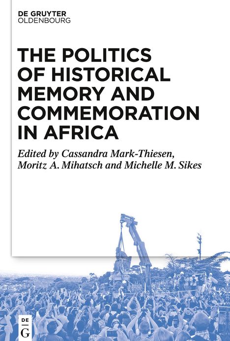 The Politics of Historical Memory and Commemoration in Africa, Buch