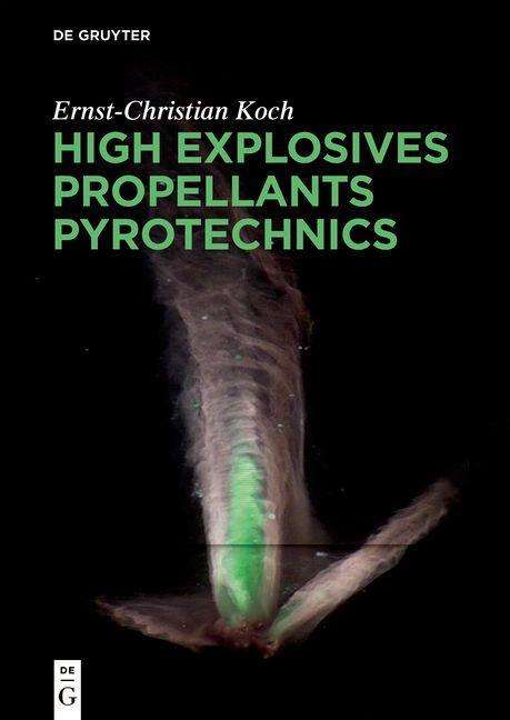 Ernst-Christian Koch: Koch, E: High Explosives, Propellants, Pyrotechnics, Buch