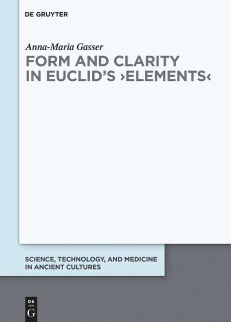 Anna-Maria Gasser: Form and Clarity in Euclid's >Elements<, Buch
