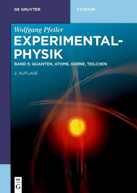 Wolfgang Pfeiler: Pfeiler: Experimentalphysik/Quanten, Atome, Kerne, Teilchen, Buch