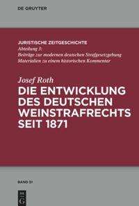 Josef Roth: Die Entwicklung des deutschen Weinstrafrechts seit 1871, Buch