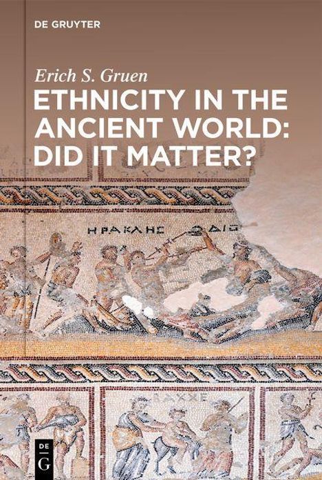 Erich S. Gruen: Gruen, E: Ethnicity in the Ancient World - Did it matter?, Buch