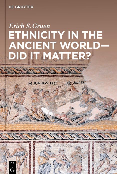 Erich S. Gruen: Gruen, E: Ethnicity in the Ancient World - Did it matter?, Buch