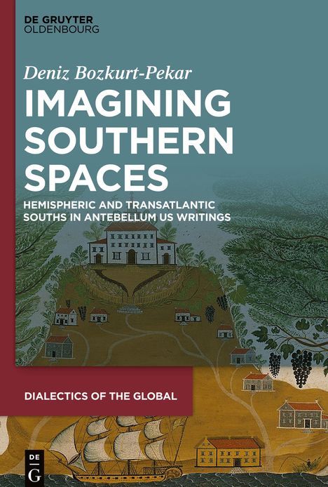 Deniz Bozkurt-Pekar: Bozkurt-Pekar, D: Imagining Southern Spaces, Buch