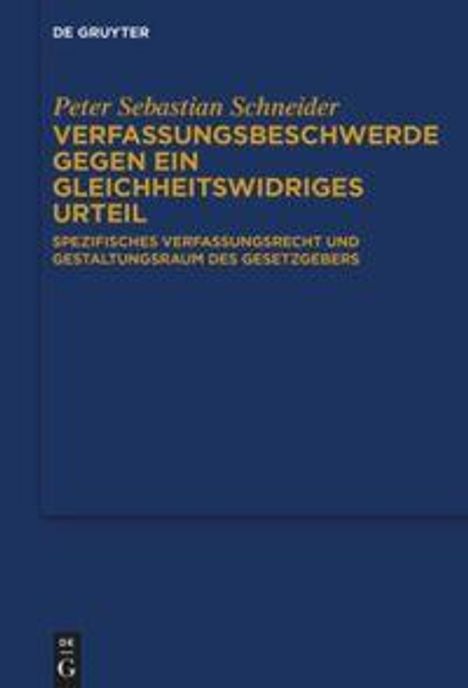Peter Sebastian Schneider: Verfassungsbeschwerde gegen ein gleichheitswidriges Urteil, Buch