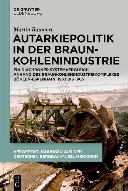 Martin Baumert: Baumert, M: Autarkiepolitik in der Braunkohlenindustrie, Buch