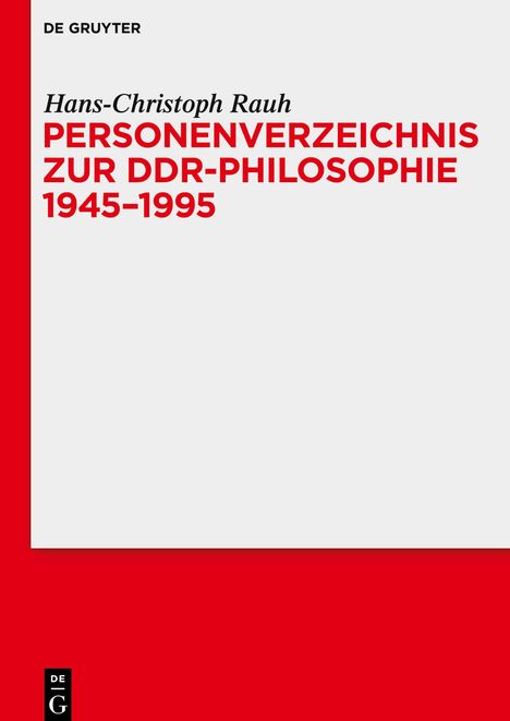 Hans-Christoph Rauh: Rauh, H: Personenverzeichnis zur DDR-Philosophie 1945-1995, Buch