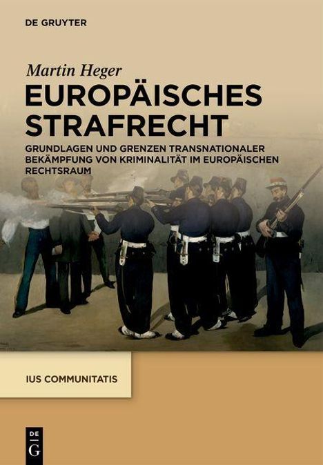 Text: "DE GRUYTER, Martin Heger, EUROPÄISCHES STRAFRECHT, IUS COMMUNITATIS." Illustration: Soldatenformation in Uniformen.