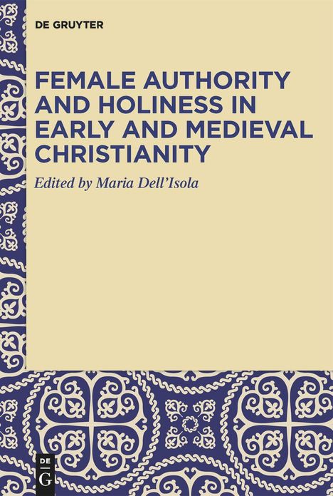 Female Authority and Holiness in Early and Medieval Christianity, Buch