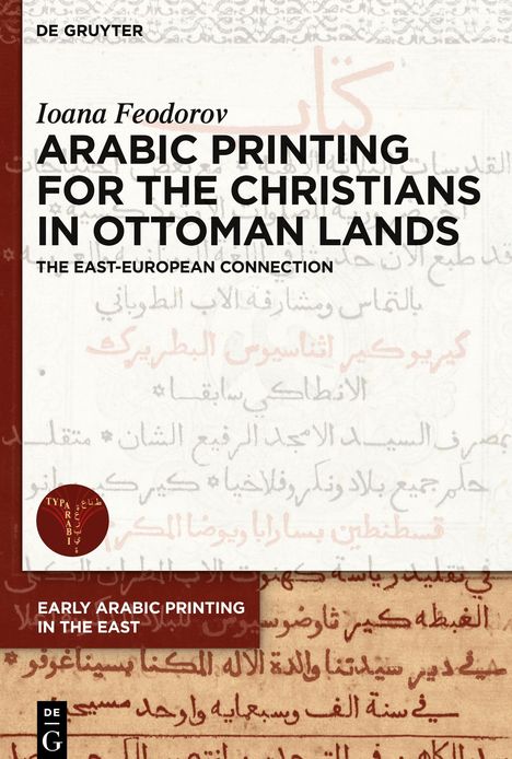 Ioana Feodorov: Arabic Printing for the Christians in Ottoman Lands, Buch