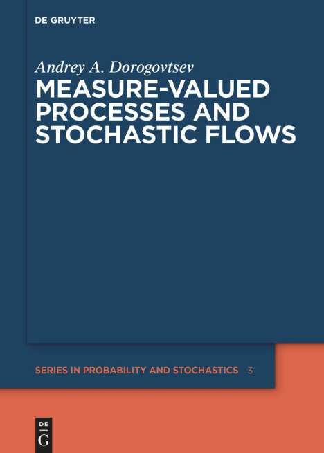 Andrey A. Dorogovtsev: Measure-valued Processes and Stochastic Flows, Buch