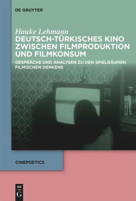 Hauke Lehmann: Deutsch-türkisches Kino zwischen Filmproduktion und Filmkonsum, Buch