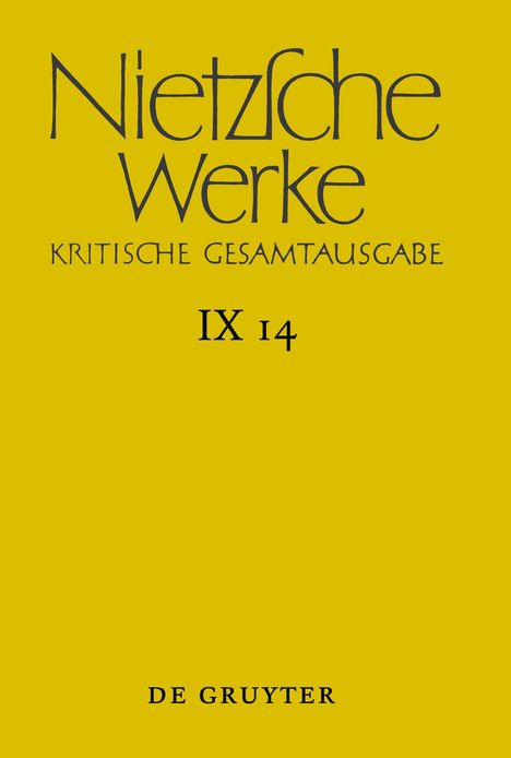 Friedrich Nietzsche (1844-1900): Nietzsche Werke, Band 14, Nachbericht zur neunten Abteilung, Buch