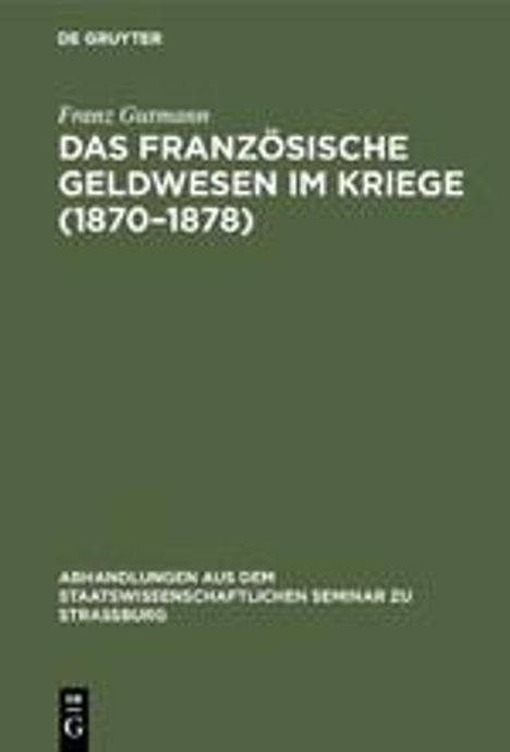 Franz Gutmann: Das französische Geldwesen im Kriege (1870¿1878), Buch