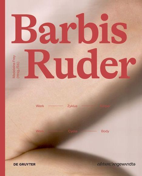 Barbis Ruder. Werk - Zyklus - Körper / Work - Cycle - Body, Buch