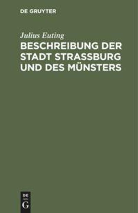 Julius Euting: Beschreibung der Stadt Straßburg und des Münsters, Buch
