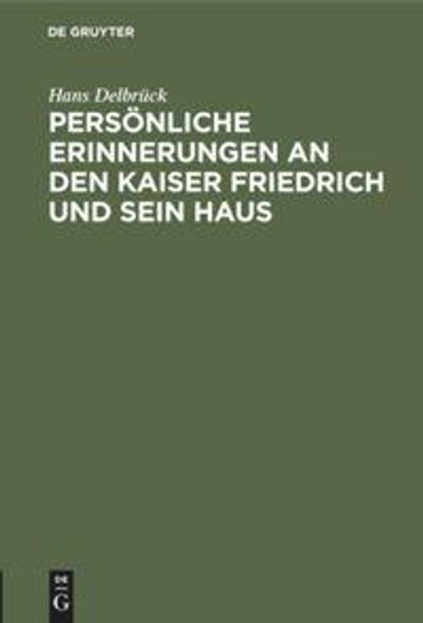 Hans Delbrück: Persönliche Erinnerungen an den Kaiser Friedrich und sein Haus, Buch