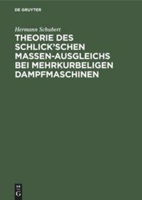 Hermann Schubert: Theorie des Schlick'schen Massen-Ausgleichs bei mehrkurbeligen Dampfmaschinen, Buch