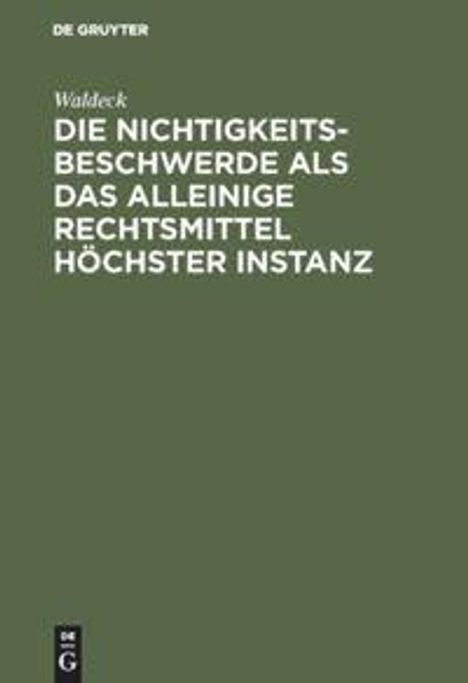 Waldeck: Die Nichtigkeitsbeschwerde als das alleinige Rechtsmittel höchster Instanz, Buch