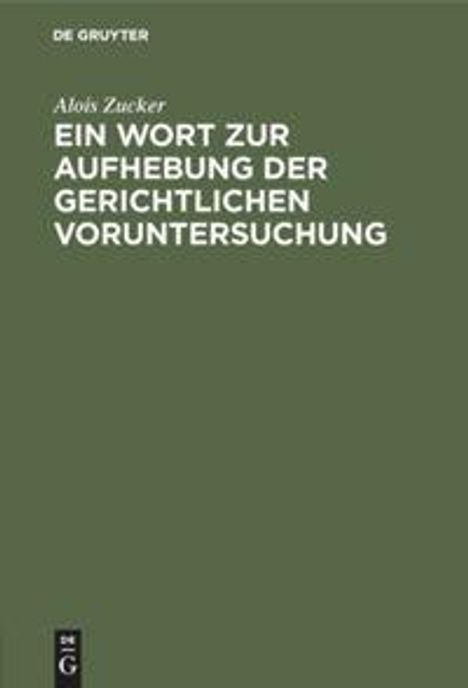 Alois Zucker: Ein Wort zur Aufhebung der gerichtlichen Voruntersuchung, Buch