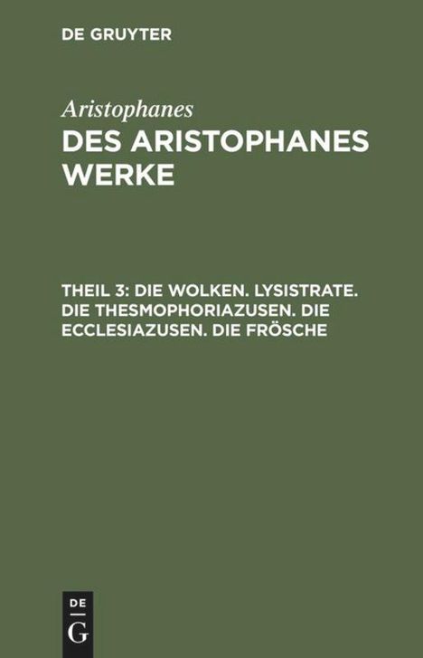 Aristophanes: Die Wolken. Lysistrate. Die Thesmophoriazusen. Die Ecclesiazusen. Die Frösche, Buch