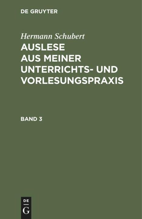 Hermann Schubert: Hermann Schubert: Auslese aus meiner Unterrichts- und Vorlesungspraxis. Band 3, Buch