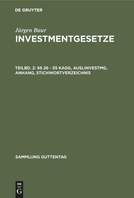 Jürgen Baur: §§ 26 - 55 KAGG, AuslInvestmG, Anhang, Stichwortverzeichnis, Buch