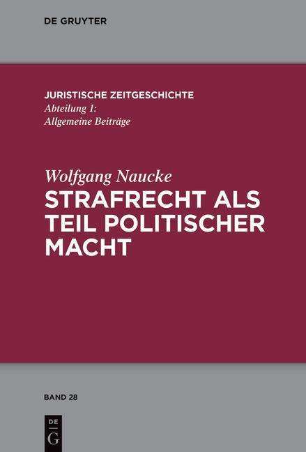 Wolfgang Naucke: Strafrecht als Teil politischer Macht, Buch
