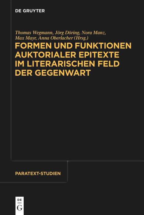 Formen und Funktionen auktorialer Epitexte im literarischen Feld der Gegenwart, Buch